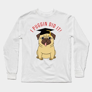 I Puggin Did It Long Sleeve T-Shirt